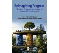 Reimagining Progress : Education, Economy, and Ecology for Sustainable Development