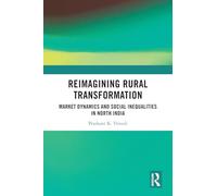 Reimagining Rural Transformation: Market Dynamics and Social Inequalities in North India