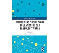 Reimagining Social Work Education in Our Turbulent World (Social Work and Society)