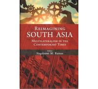 Reimagining South Asia: Multilateralism in the Contemporary Times