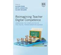 Reimagining Teacher Digital Competence: Unpacking the Complexities of the Digital Transformation Agenda