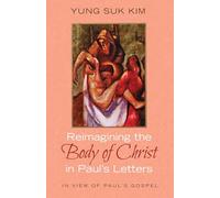 Reimagining the Body of Christ in Paul’s Letters: In View of Paul’s Gospel