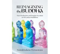 Reimagining the Buddha: Mass Production and Popular Devotion in Sri Lankan Buddhism (Studies in Religion and Culture)