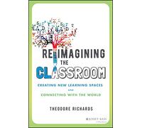 Reimagining the Classroom: Creating New Learning Spaces and Connecting with the World