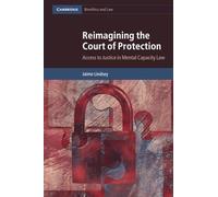 Reimagining the Court of Protection: Access to Justice in Mental Capacity Law (Cambridge Bioethics and Law)