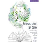 Reimagining the Diary: Reflective practice as a positive tool for educator wellbeing
