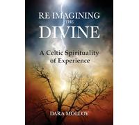 Reimagining The Divine: A Celtic Spirituality of Experience