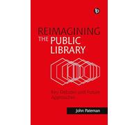 Reimagining the Public Library: Key Debates and Future Approaches