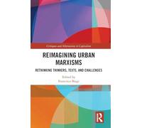 Reimagining Urban Marxisms: Rethinking Thinkers, Texts, and Challenges (Critiques and Alternatives to Capitalism)