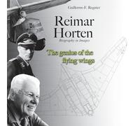 Reimar Horten Biography in Images: The Genius of the Flying Wings
