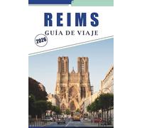 REIMS GUÍA DE VIAJE 2026: Explorar los lugares emblemáticos de la ciudad, las casas de champán, las catedrales, los festivales de temporada, los viñedos y las experiencias locales