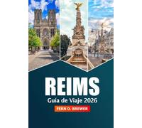 Reims Guía de viaje 2026: Explore la capital del champán de Francia, el destino imperdible, los monumentos históricos, los viñedos, los restaurantes y las gemas ocultas para una aventura