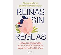 Reinas Sin Reglas. Claves Nutricionales Para La Salud Femenina a Partir de Los 40 Años / Queens Without Rules. Nutritional Keys for Women's Health ... Nutrition Tips for Women in Their 40s