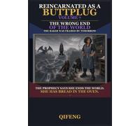 Reincarnated as a Buttplug: The Wrong End of the World (Volume 7): The Baker Was Framed by Tomorrow