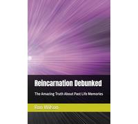 Reincarnation Debunked: The Amazing Truth About Past Life Memories