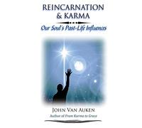 Reincarnation & Karma: Our Soul's Past-Life Influences