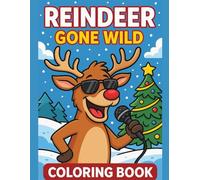 Reindeer Gone Wild: A Funny Christmas Coloring Book for Adults and Teens with 50 Hilarious Holiday Scenes: Silly Santa’s Reindeer in Outrageous ... - Stress Relief and Laughter for the Holidays