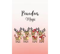 Reindeer Magic: A charming 120-page lined journal inspired by winter magic - perfect for gifts, manifesting, and everyday writing.