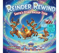 Reindeer Rewind: Santa’s Other Backup Team: A Hilarious Rhyming Christmas Story About Robots, Reindeer, and Teamwork (100 kids book collection)