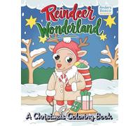 Reindeer Wonderland: A Christmas Coloring Book | 30 Festive Reindeer in Joyful Winter Scenes to Color | Heartwarming Holiday Art for All Ages Who Love ... Magical Scenes for Relaxation & Seasonal Fun