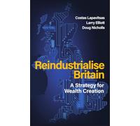 Reindustrialise Britain: A Strategy for Wealth Creation