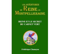 Reine et le secret du carnet vert (Les aventures de Reine la Montpelliéraine)