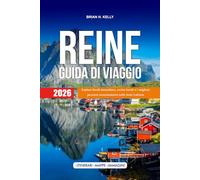 REINE GUIDA DI VIAGGIO 2026: Esplora fiordi mozzafiato, cucina locale e i migliori percorsi escursionistici nelle Isole Lofoten