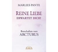 Reine Liebe erwartet dich: Botschaften vom Arcturus, Pante 9783954472796 New.