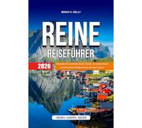 REINE REISEFÜHRER 2026: Erkunden Sie atemberaubende Fjorde, die lokale Küche und die besten Wanderrouten auf den Lofoten
