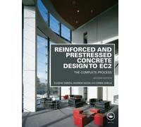 Reinforced and Prestressed Concrete Design to EC2 : The Complete Process, Second Edition