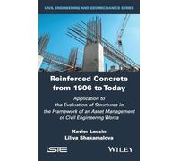 Reinforced Concrete from 1906 to Today: Application to the Evaluation of Structures in the Framework of an Asset Management of Civil Engineering Works (ISTE Invoiced)