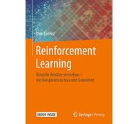 Reinforcement Learning: Aktuelle Ansätze verstehen - mit Beispielen in Java und Greenfoot