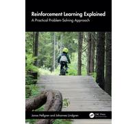 Reinforcement Learning Explained : A Practical Problem-Solving Approach
