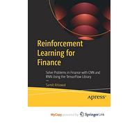 Reinforcement Learning for Finance: Solve Problems in Finance with CNN and RNN Using the TensorFlow Library