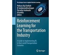 Reinforcement Learning for the Transportation Industry: A Guide to Implementing RL in Real-world Transportation Scenarios (The Springer Series in Applied Machine Learning)