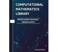 Reinforcement Learning & Optimal Control: Theorems, Proofs, and Python Implementations (Computational Mathematics Library)