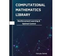Reinforcement Learning & Optimal Control: Theorems, Proofs, and Python Implementations (Computational Mathematics Library)