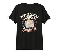 Reinforcement Schedule Specialist Applied Behavior Analysis Premium T-Shirt