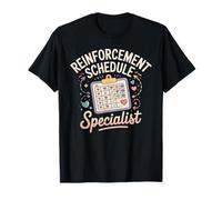Reinforcement Schedule Specialist Applied Behavior Analysis T-Shirt