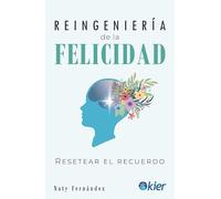 Reingeniería de la Felicidad: Resetear el recuerdo
