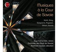 Reinhard Goebel;Orchestre des Pays de Savoie - Musiques a la cour de Savoie: Battista Viotti; Giovanni Antonio Giay; Francesco Gasparini; Gaetano Pugnani; Giovanni Battista Somis; Bernardo Ottani