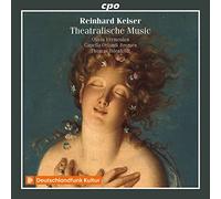 Reinhard Keiser: Theatralische Music and other Cantatas & Arias