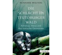 Reinhard Wolter Die Schlacht im Teutoburger Wald: Arminius, Varus und (Hardback)