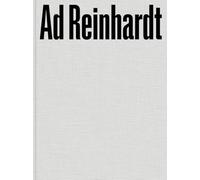 Reinhardt, Ad - Ad Reinhardt: Color Out of Darkness: Curated by James Turrell