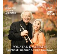Reinhold Friedrich; Eriko Takezawa - Sonatae e Variacie - Music for Trumpet and Piano