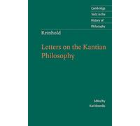 Reinhold: Letters on the Kantian Philosophy (Cambridge Texts in the History of Philosophy)