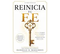REINICIA TU FE: RENUEVA TU MENTE. REAVIVA TU ESPIRITU. REDESCUBRE EL PROPOSITO DE DIOS PARA TU VIDA.