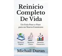 Reinicio Completo De Vida: Un Guía Paso a Paso para un Nuevo Comienzo