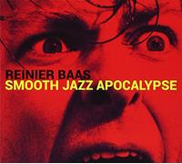 Reinier Baas - Smooth Jazz Apocalypse