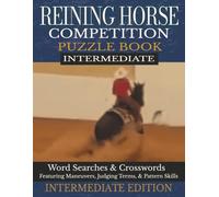Reining Horse Competition Puzzle Book - Intermediate Edition: Word Searches & Crosswords Featuring Maneuvers, Judging Terms & Pattern Skills | 8.5 x 11 | 60 puzzles (The Reining Horse Puzzle Series)